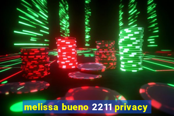 melissa bueno 2211 privacy